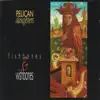 Pelican Daughters - Fishbones & Wishbones